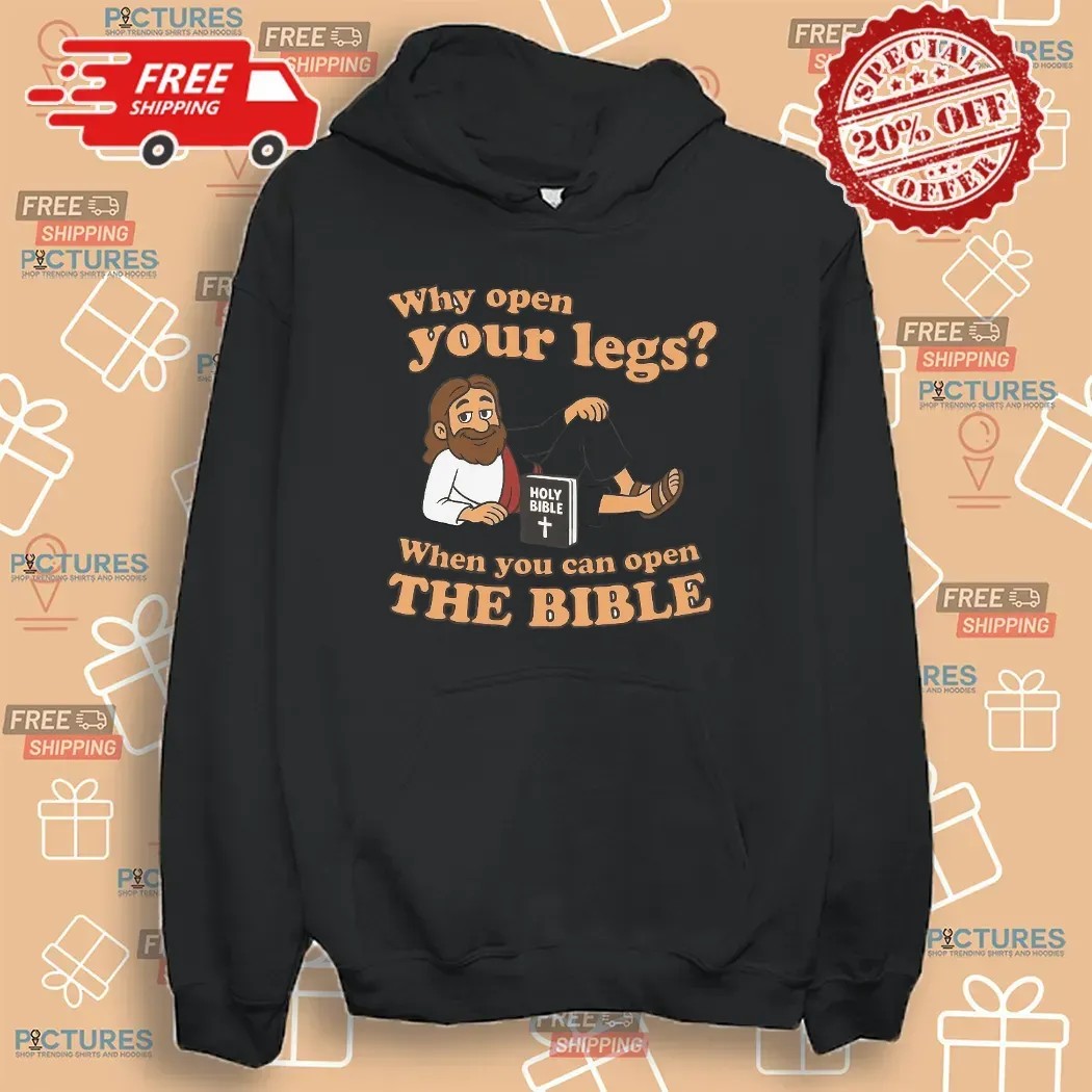 Why You Open Your Legs When You Can Open The Bible Meme T Shirt