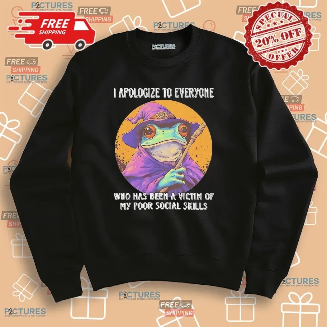 Wizard Frog I Apologize To Everyone Who Has Been A Victim Of My Poor Social Skills Meme T Shirt
