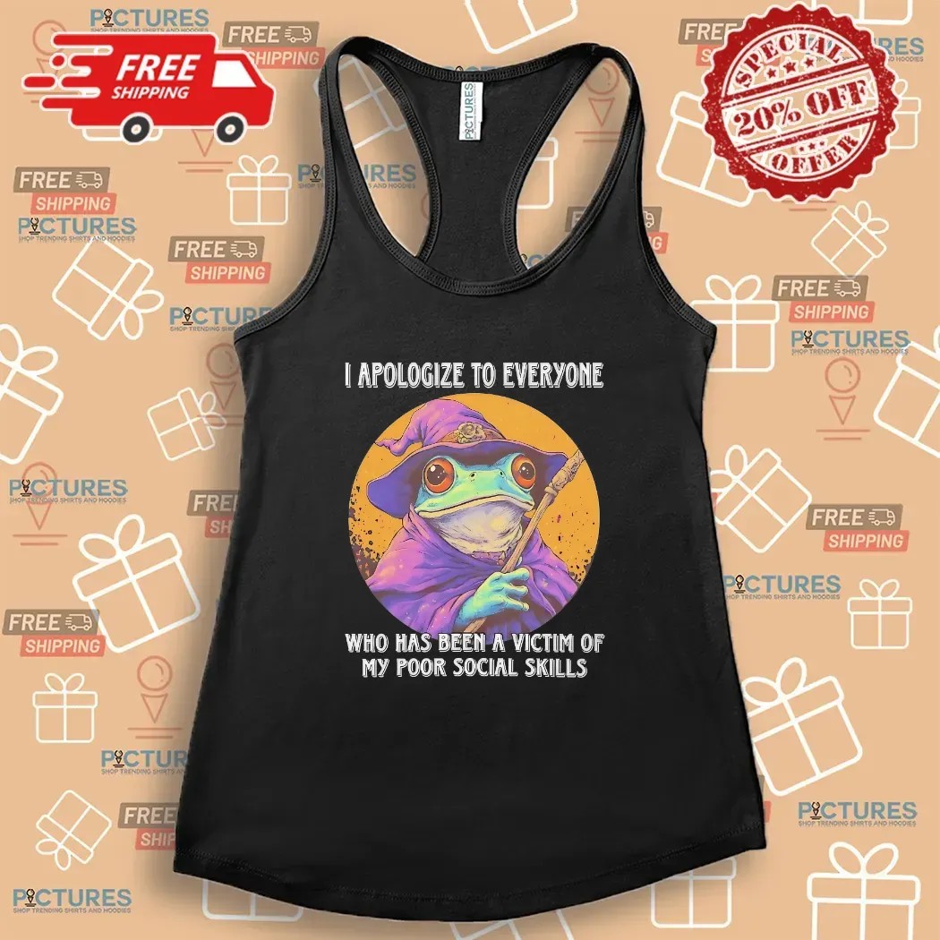 Wizard Frog I Apologize To Everyone Who Has Been A Victim Of My Poor Social Skills Meme T Shirt