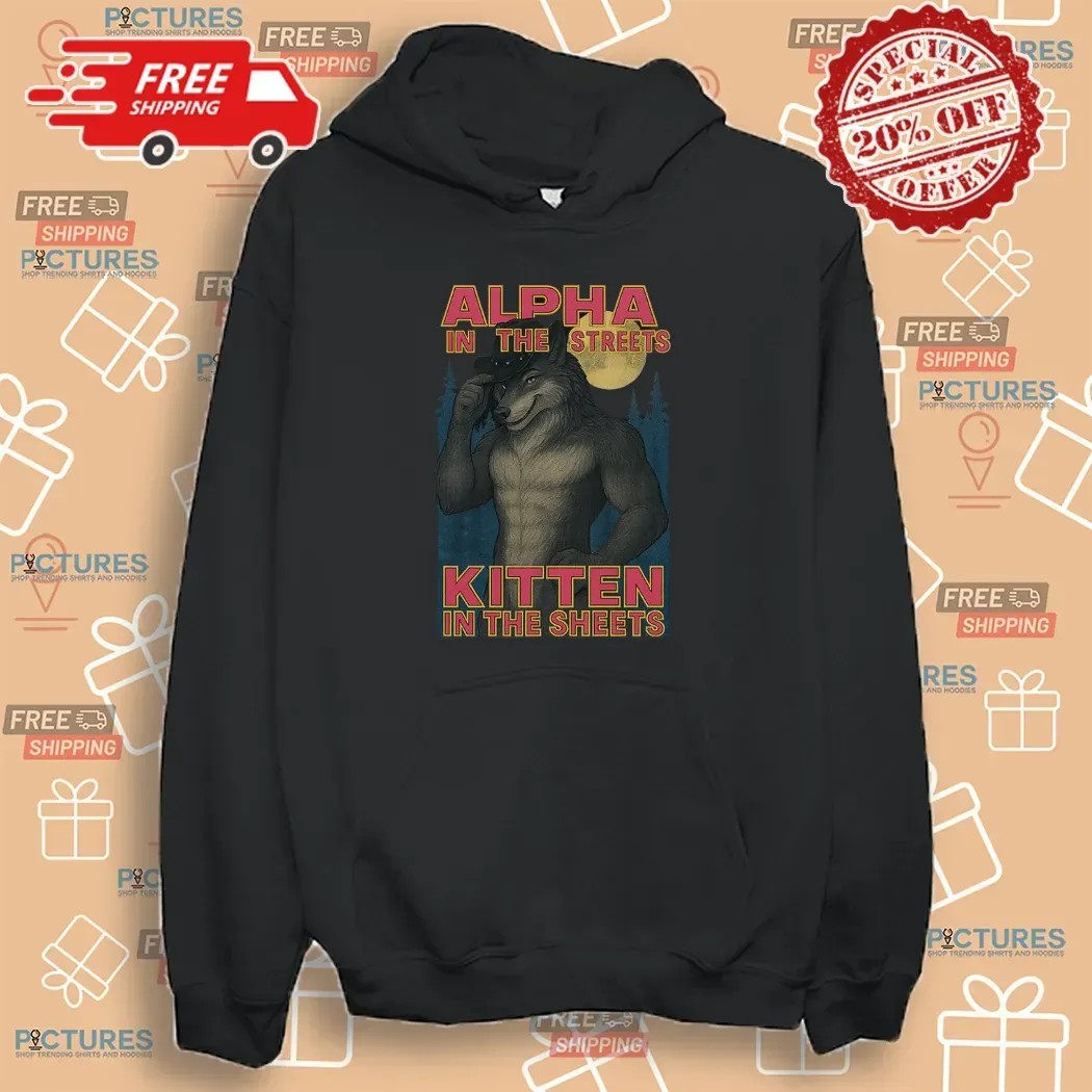 Wolf Alpha In The Streets Kitten In The Sheets Meme T Shirt