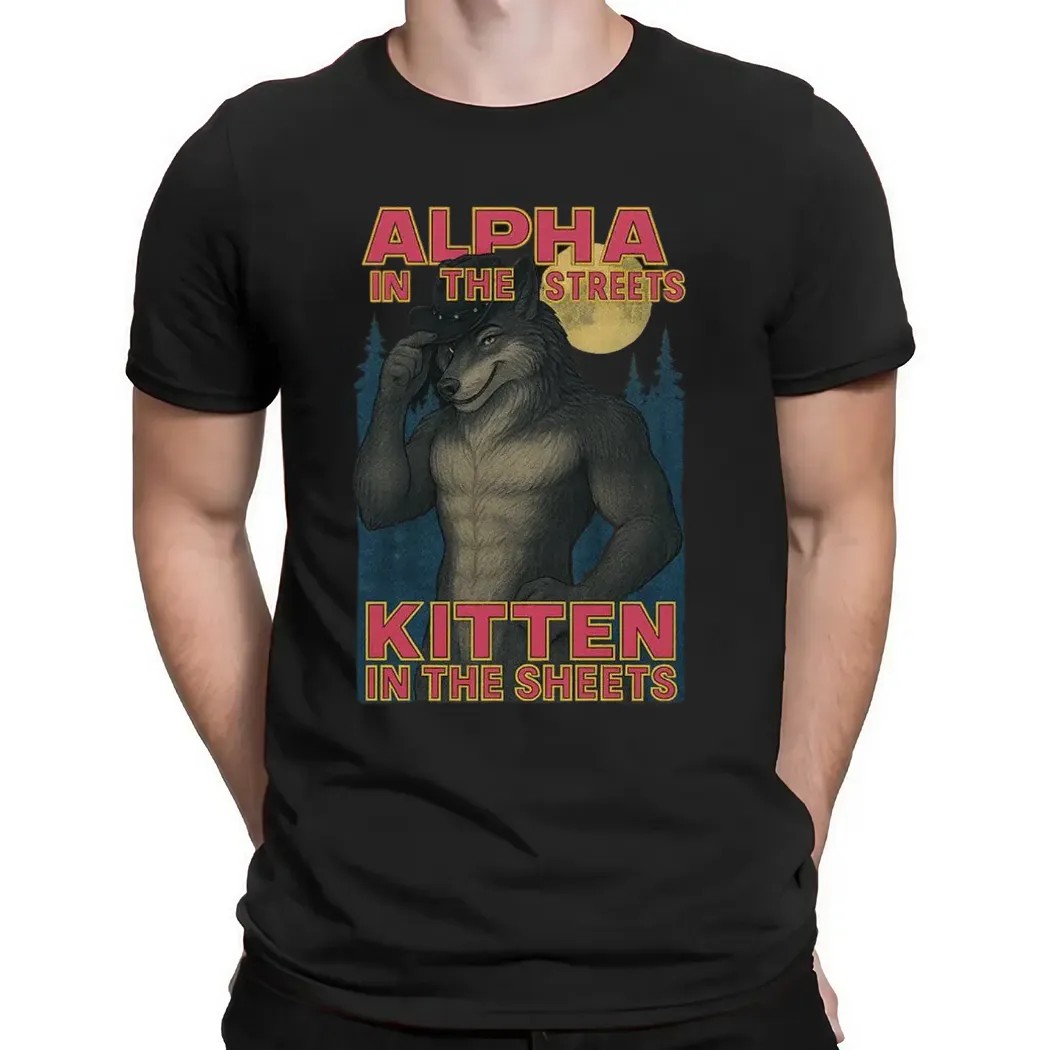 Wolf Alpha In The Streets Kitten In The Sheets Meme T Shirt