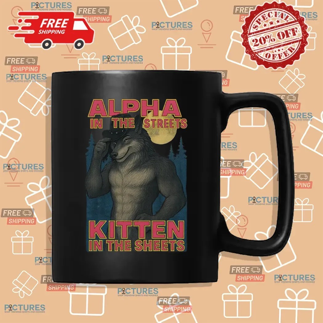 Wolf Alpha In The Streets Kitten In The Sheets Meme T Shirt
