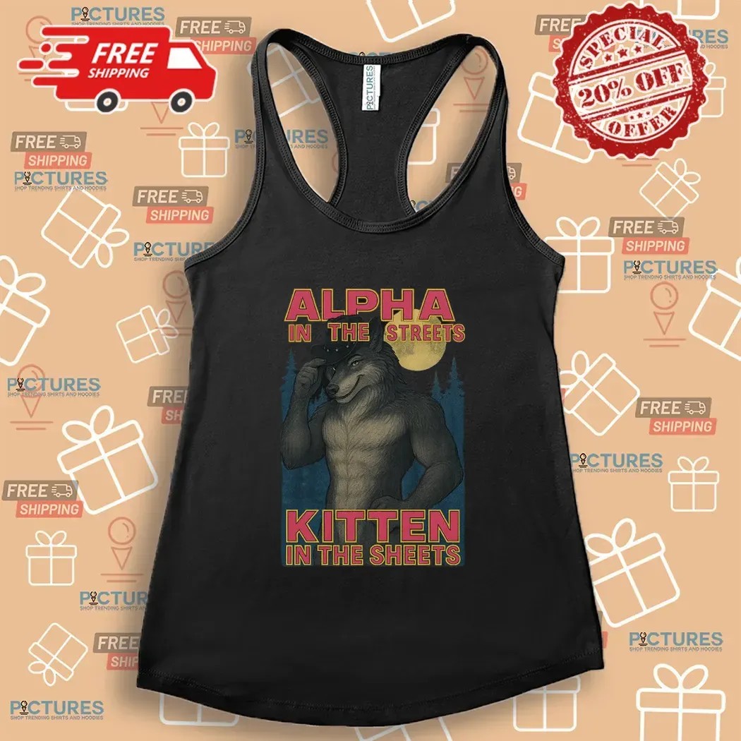Wolf Alpha In The Streets Kitten In The Sheets Meme T Shirt