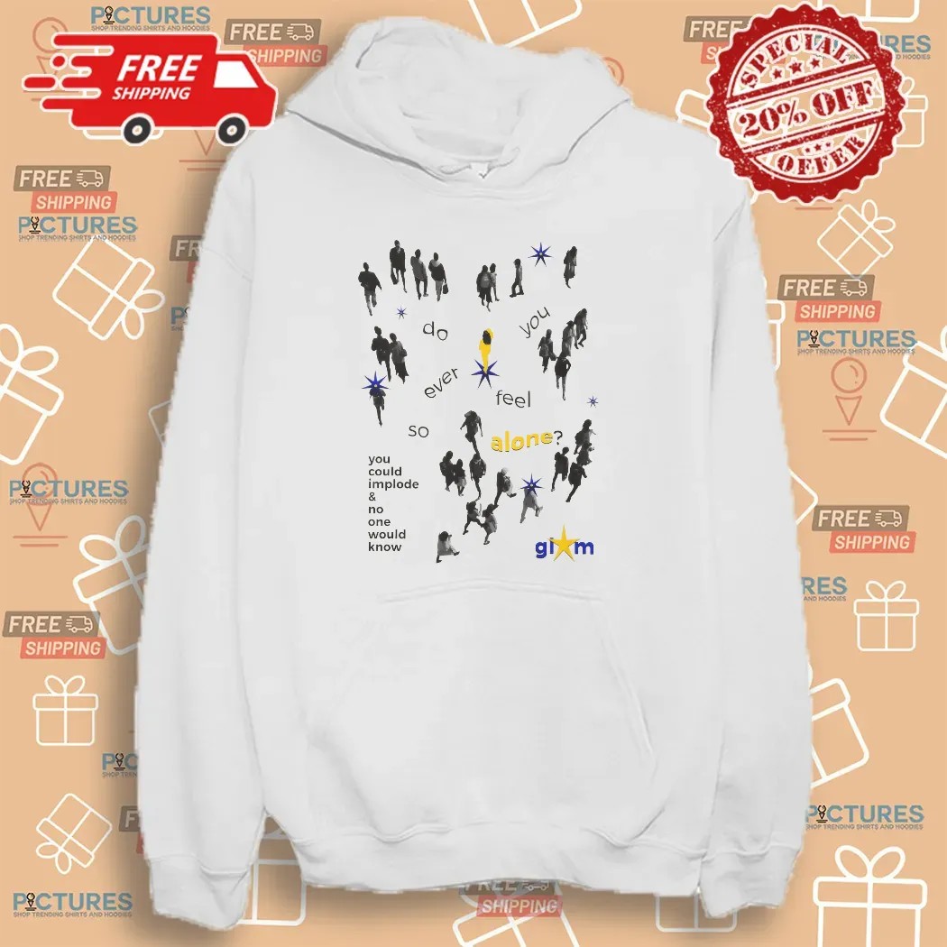 You Could Implode And No One Would Know Glum T Shirt