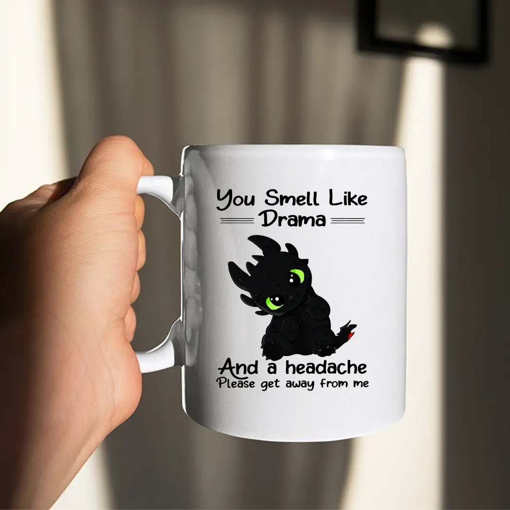 You Smell Like Drama And A Headache Please Get Away From Me T Shirt