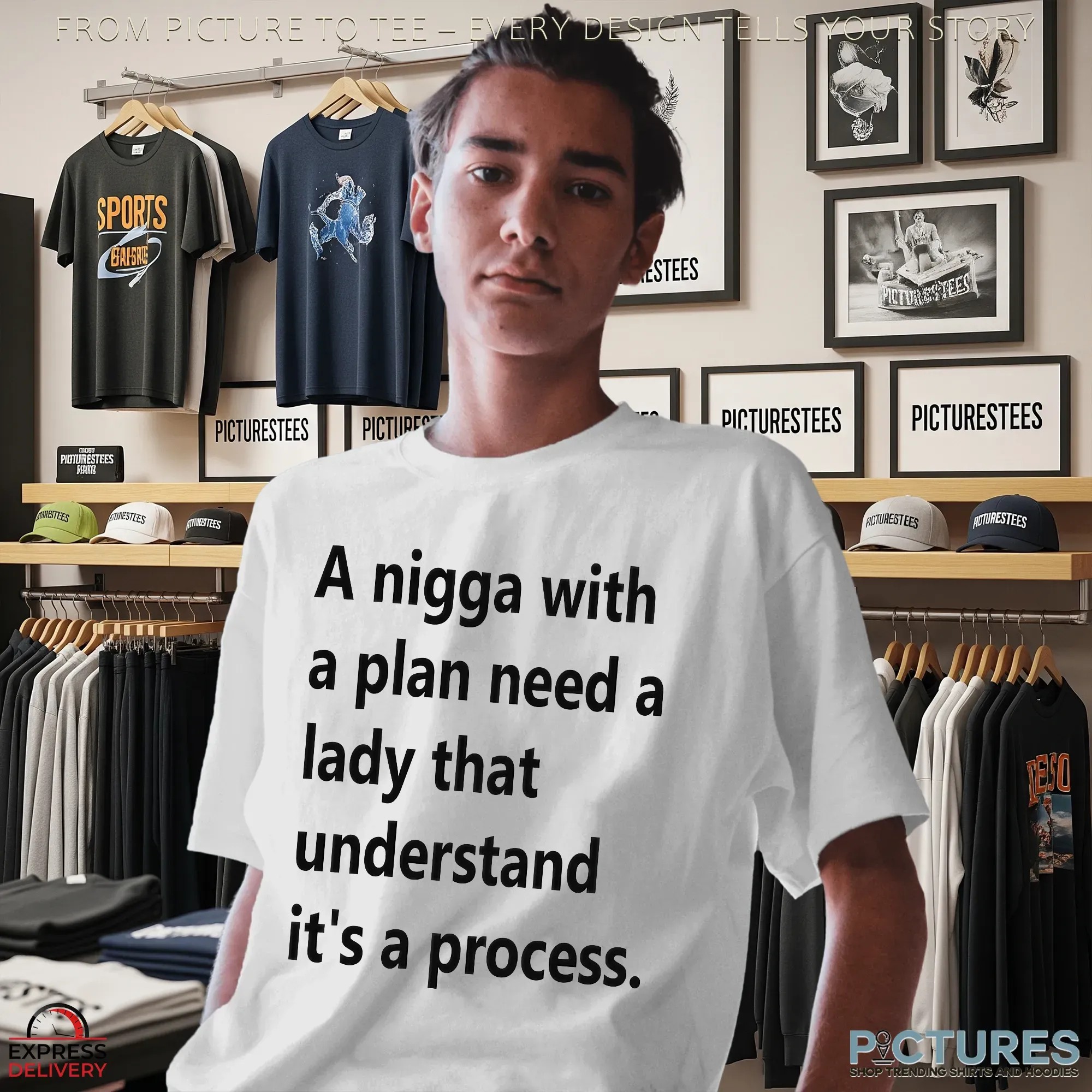 A Nigga With A Plan Need A Lady That Understands It's A Process T Shirt