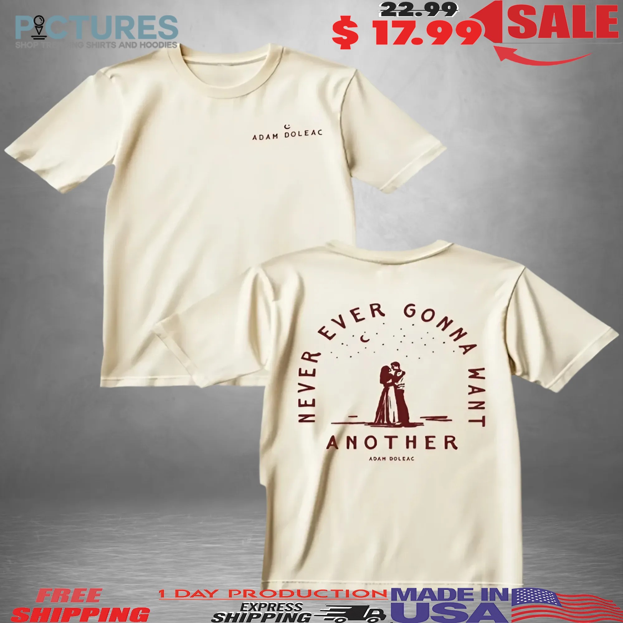 Adam Doleac Never Ever Gonna Want Another Double Sided T Shirt