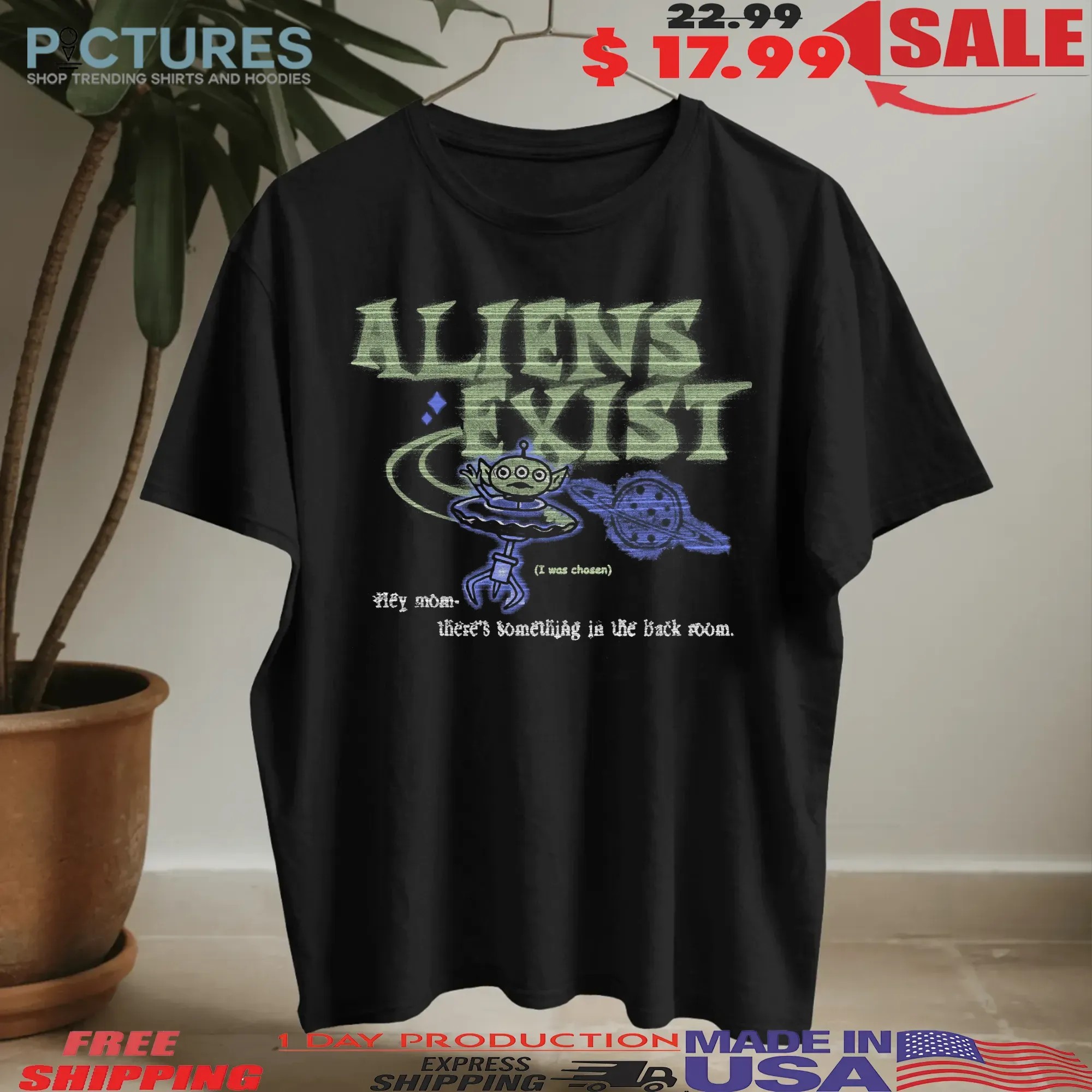 Aliens Exist Hey Mom There's Something In The Back Room Halloween T Shirt