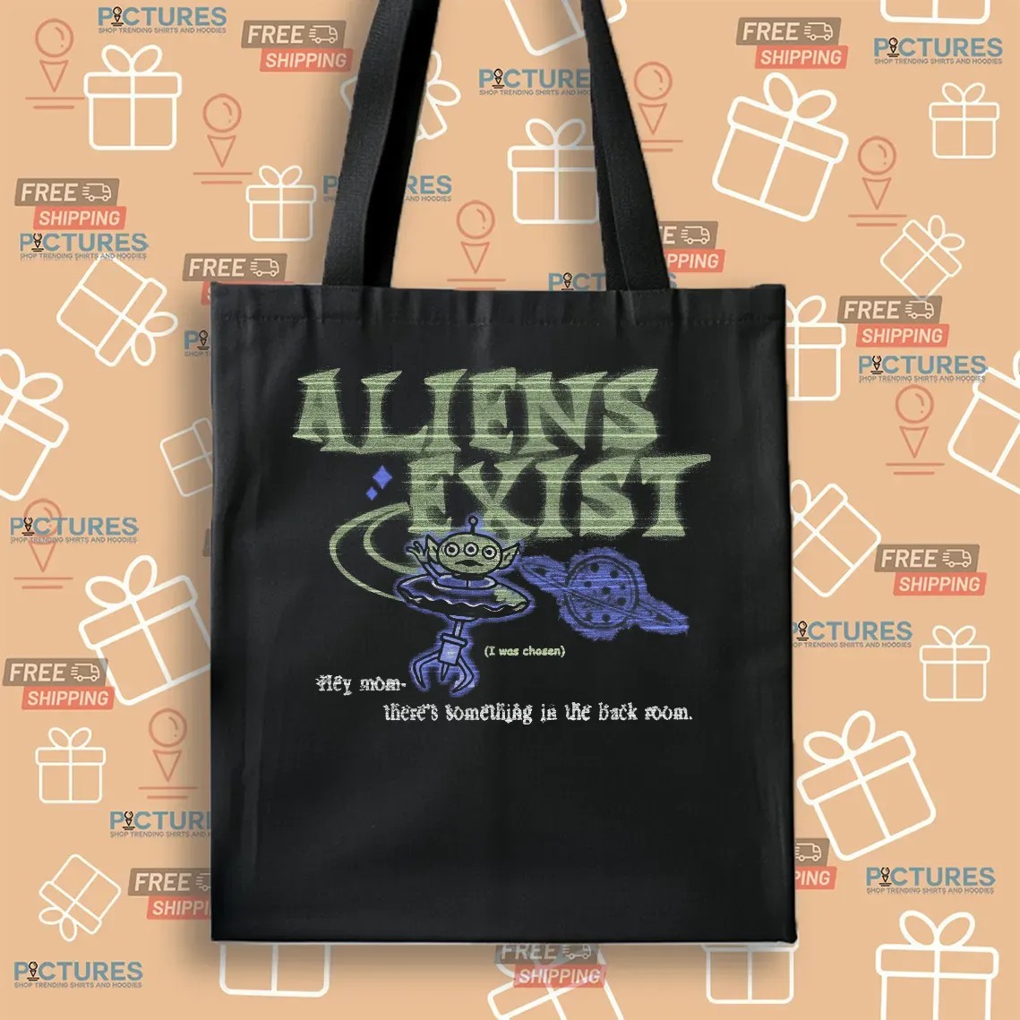 Aliens Exist Hey Mom There's Something In The Back Room Halloween T Shirt
