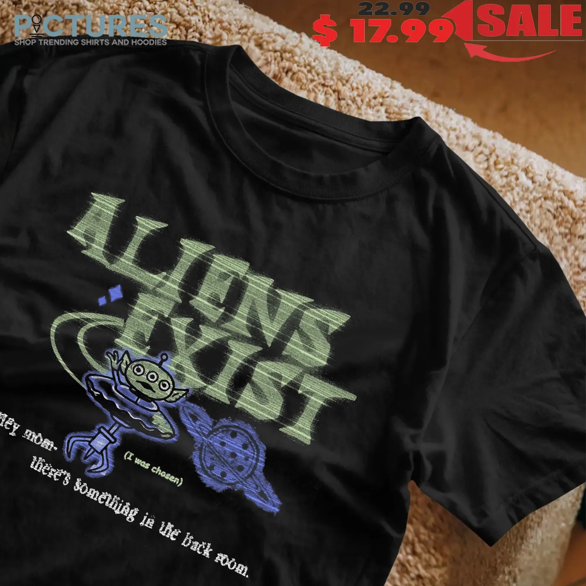 Aliens Exist Hey Mom There's Something In The Back Room Halloween T Shirt