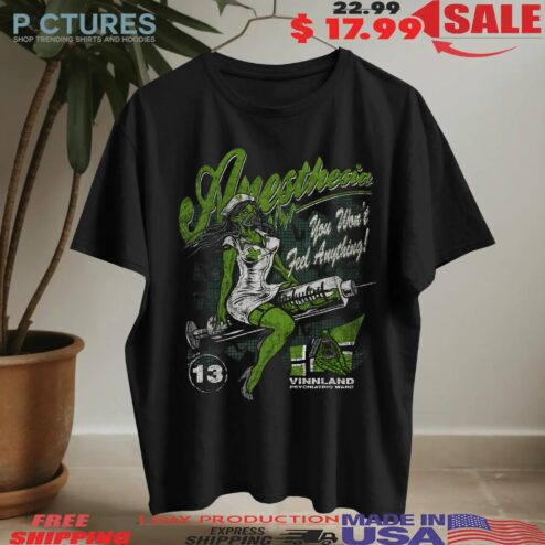Anesthesia You Won't Feel Anything Vinnland Psychiatric Ward T Shirt