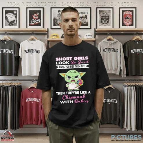 Baby Yoda Short Girls Look So Sweet Until You Piss Them Off Then They're Like A Chipmunk With Rabies Statement T Shirt