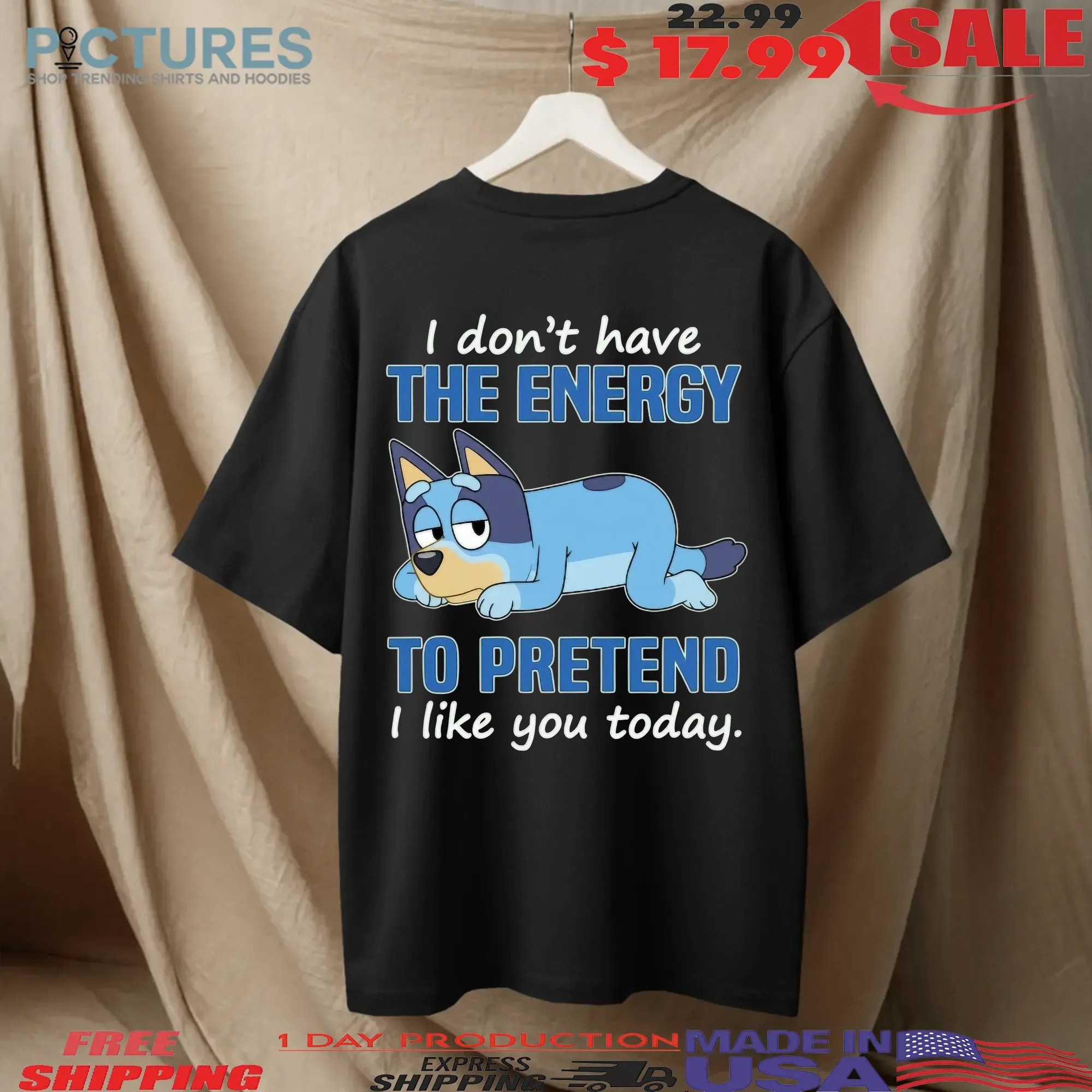 Bluey I Don't Have The Energy To Pretend I Like You Today T Shirt