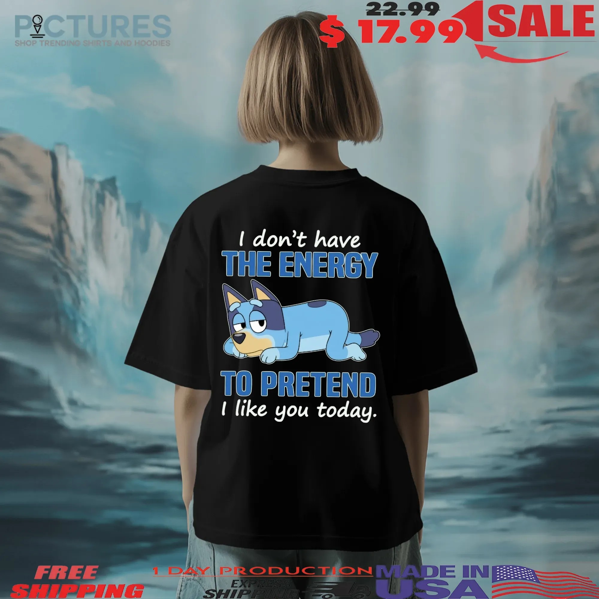 Bluey I Don't Have The Energy To Pretend I Like You Today T Shirt