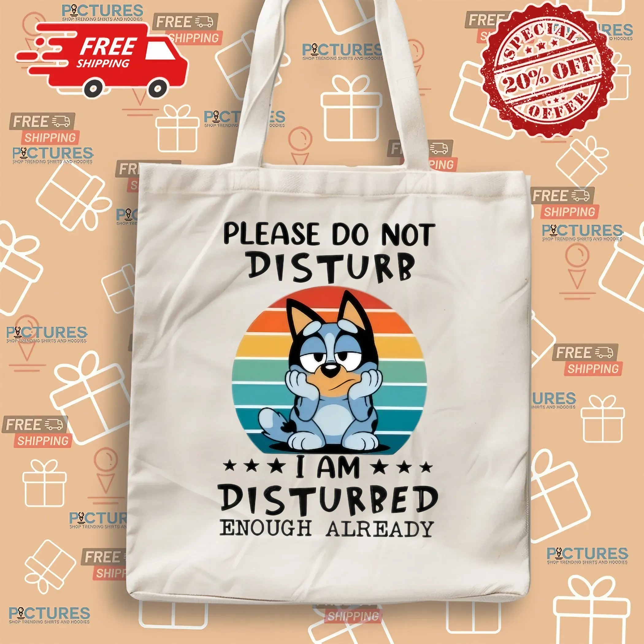Bluey Please Do Not Disturb I'm Disturbed Enough Already T Shirt