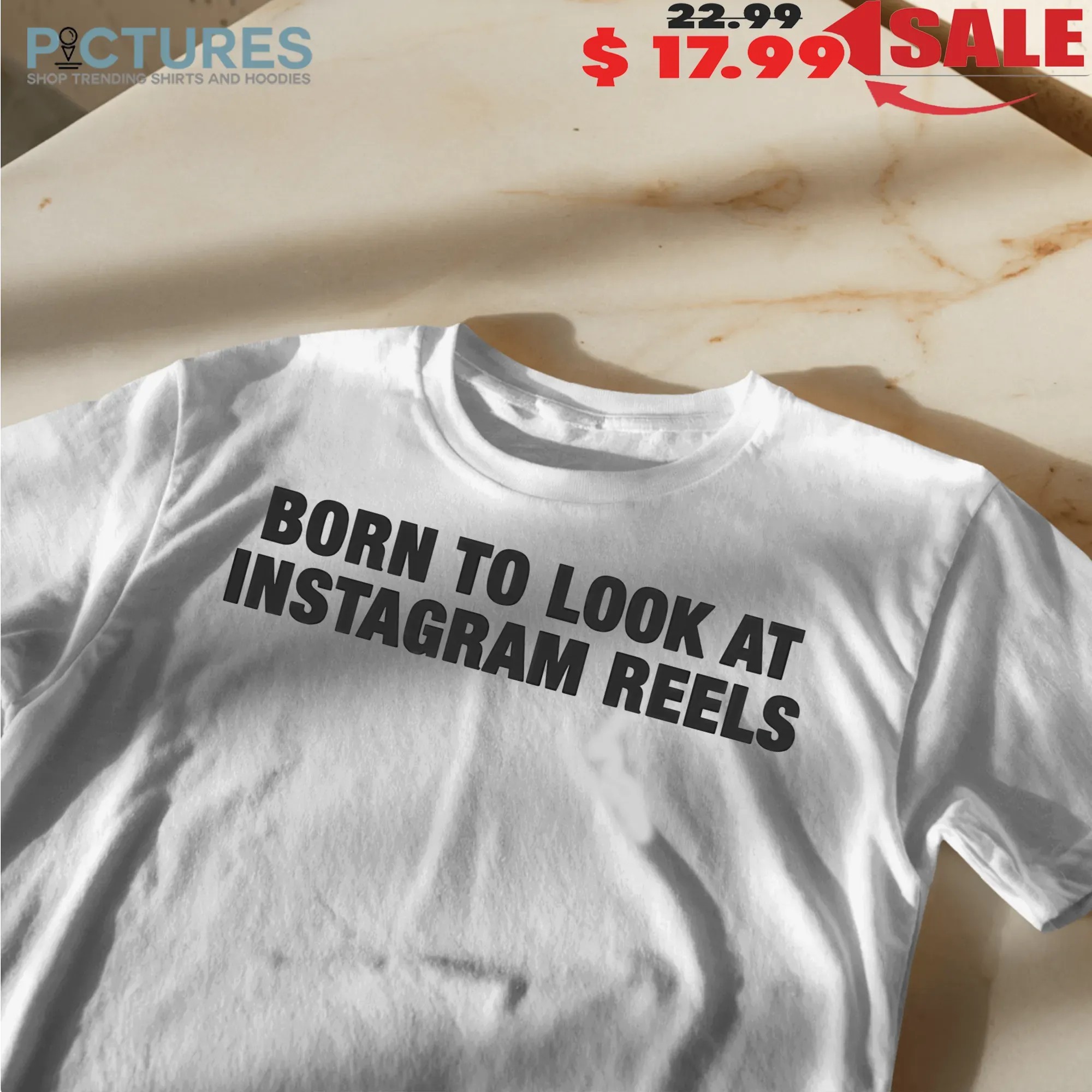 Born To Look At Instagram Reels T Shirt
