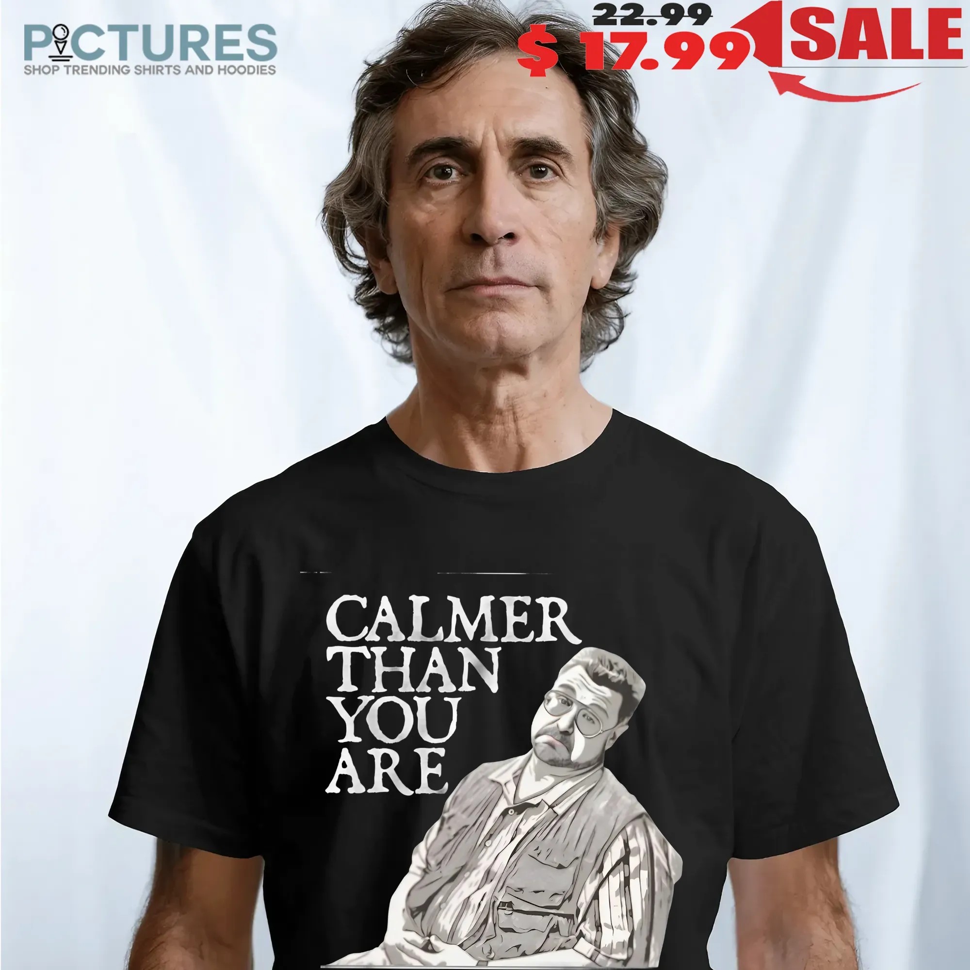 Calmer Than You Are Walter Sobchak The Big Lebowski Funny Quote T Shirt