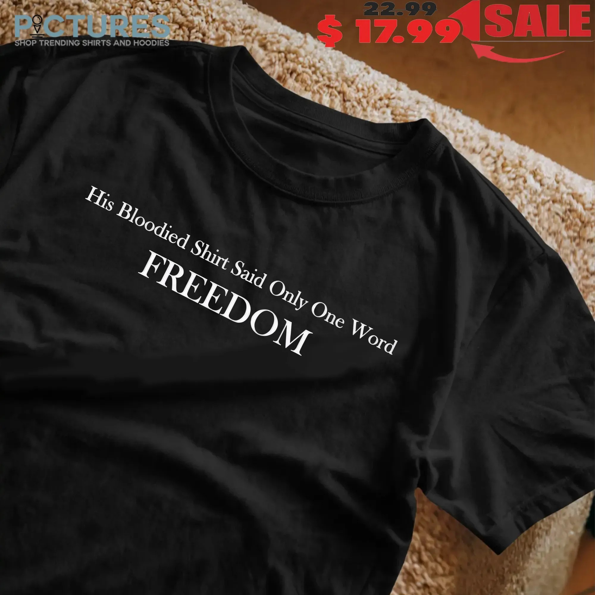 Charlie Kirk His Blooded Shirt Said Only One Word Freedom T Shirt