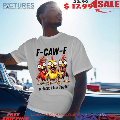 Chicken F-caw-f What The Heli Silly Farm Animal T Shirt