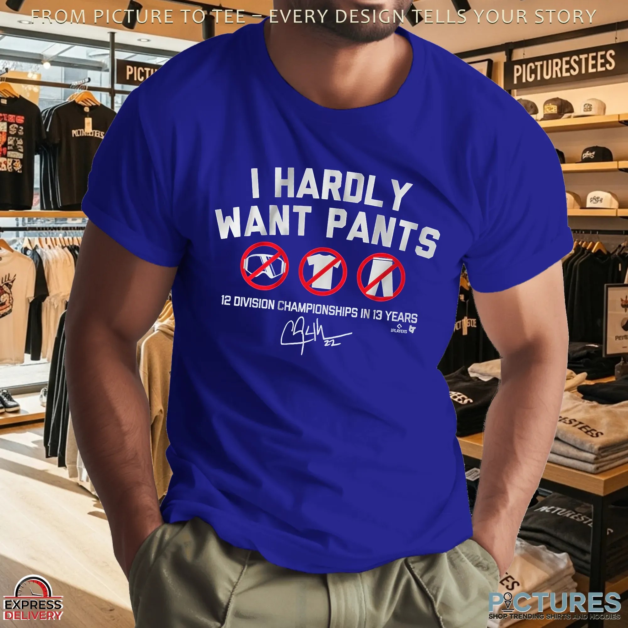 Clayton Kershaw Los Angeles Dodgers I Hardly Want Pants Dave 12 Division Championships In 13 Years Signature T Shirt