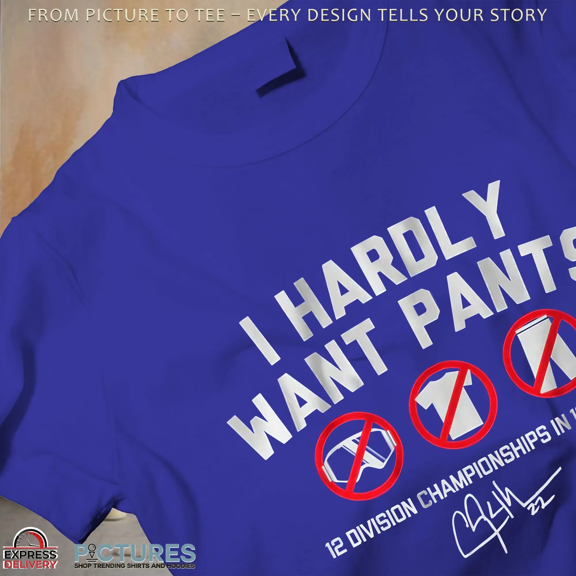 Clayton Kershaw Los Angeles Dodgers I Hardly Want Pants Dave 12 Division Championships In 13 Years Signature T Shirt