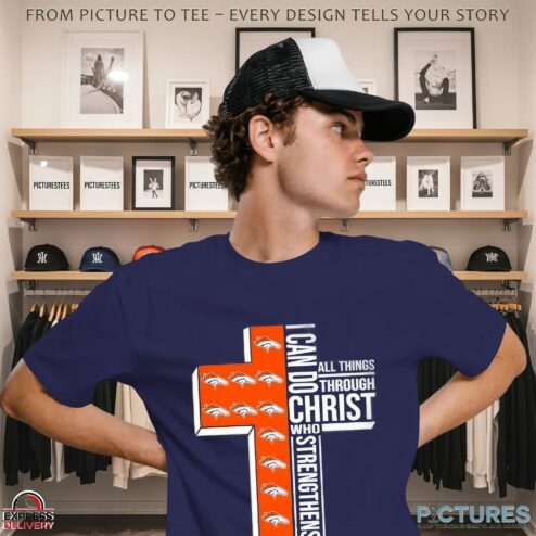 Cross I Can Do All Things Through Christ Who Strengthens Me Denver Broncos Christian Football Fan T Shirt