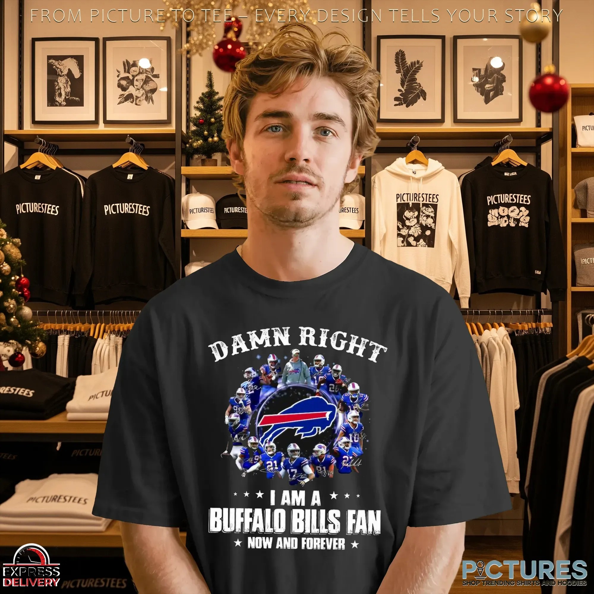 Damn Right I Am A Bills Fan Now And Forever Buffalo Bills Signatures T Shirt