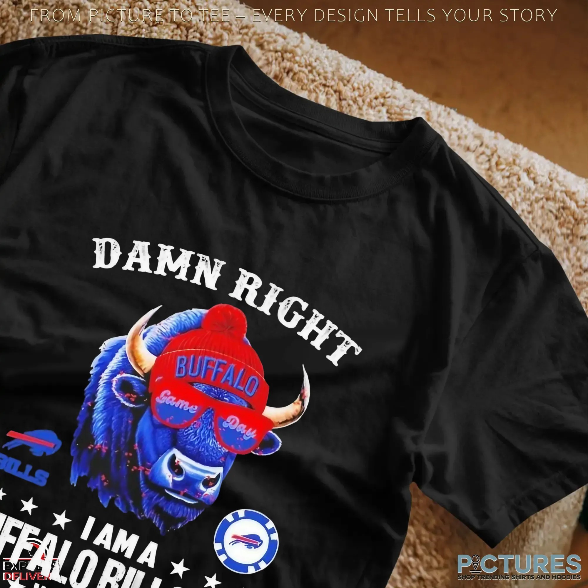 Damn Right I Am A Buffalo Bills Fan Win Or Lose 2025 T Shirt