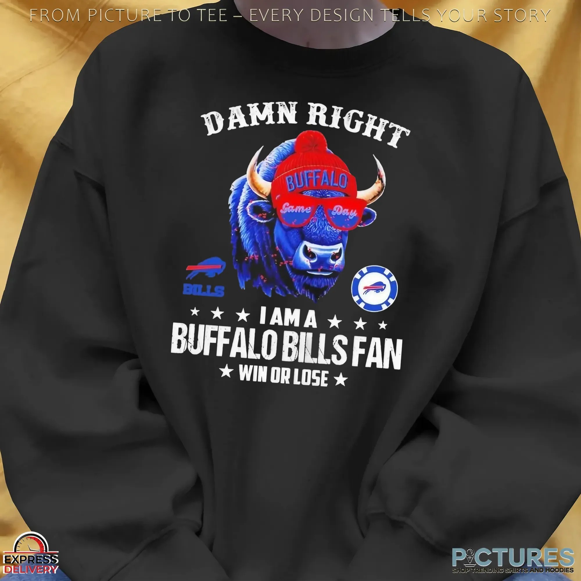 Damn Right I Am A Buffalo Bills Fan Win Or Lose 2025 T Shirt