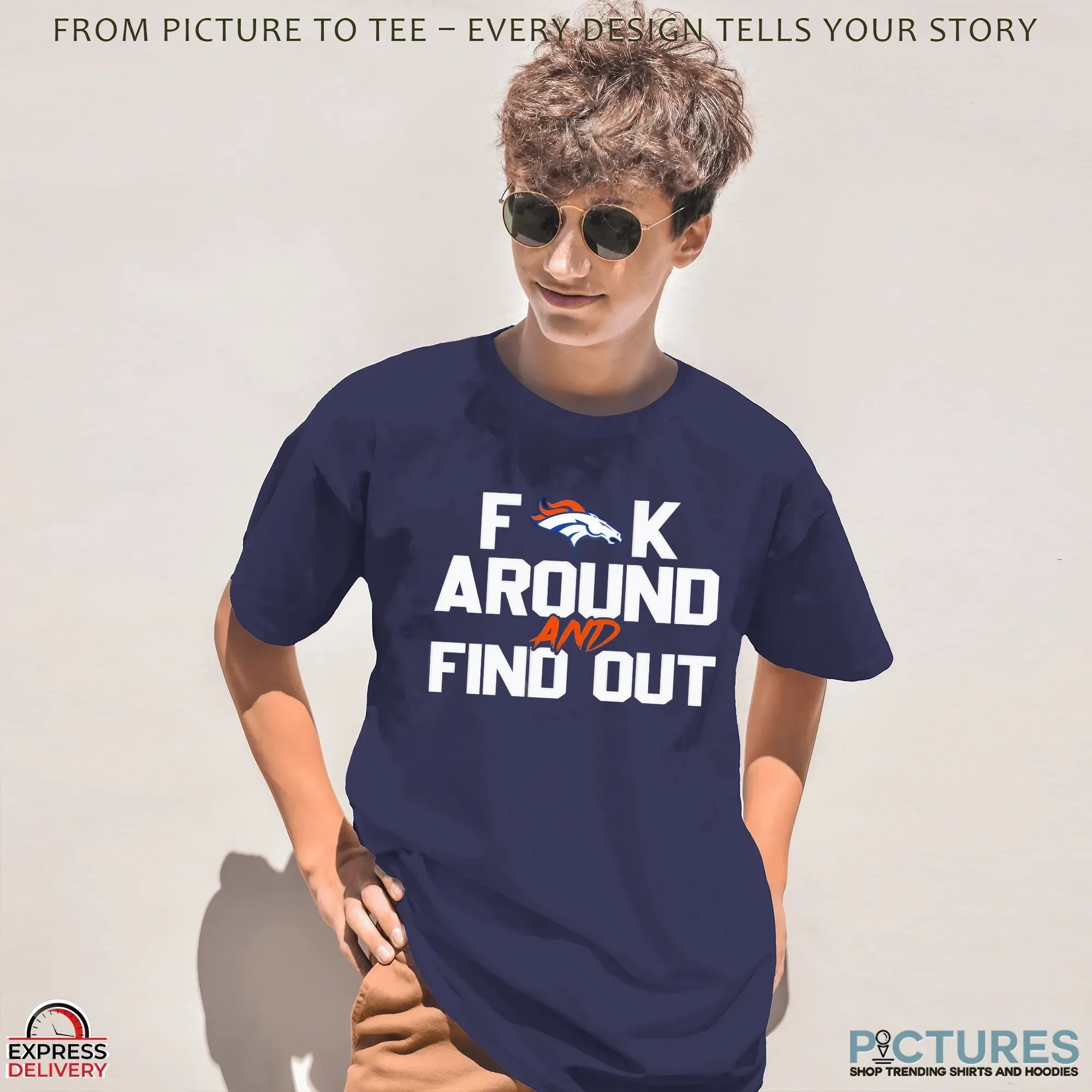 Denver Broncos Football Fuck Around And Find Out NFL Parody T Shirt