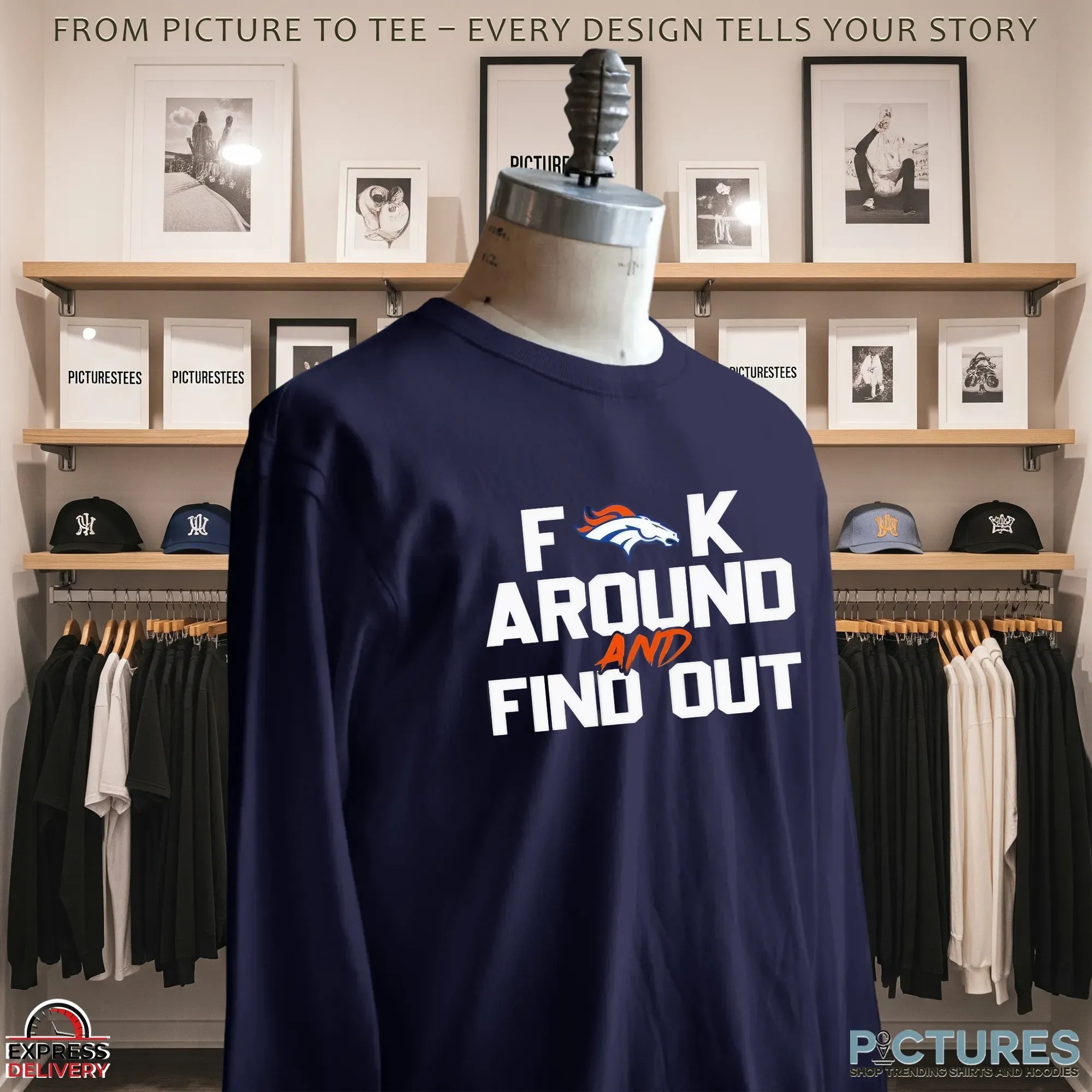 Denver Broncos Football Fuck Around And Find Out NFL Parody T Shirt