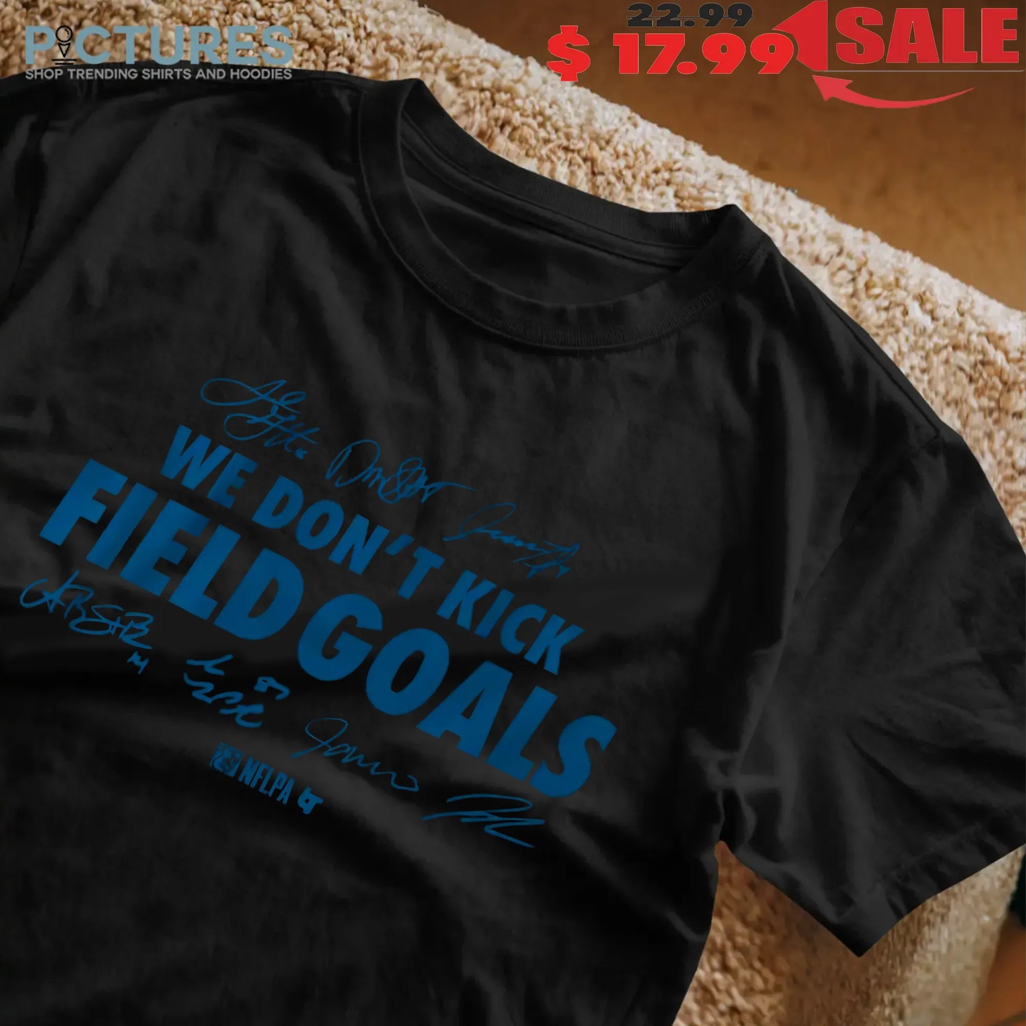 Detroit Lions Football We Don't Kick Field Goals Signatures T Shirt