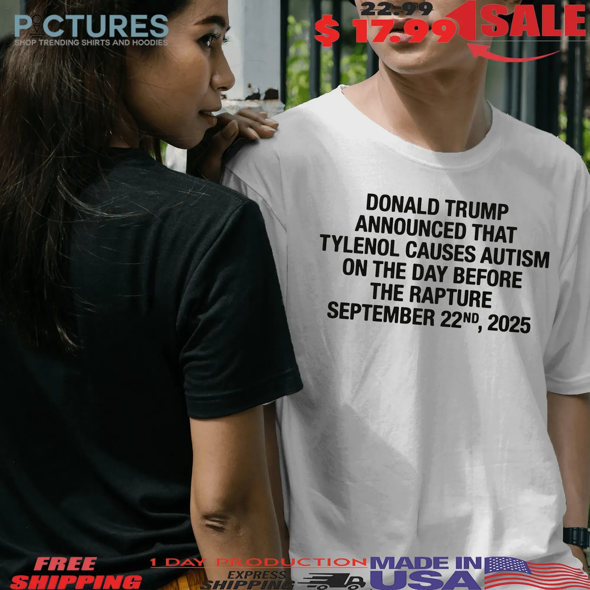 Donald Trump Announced That Tylenol Causes Autism On The Day Before The Rapture September 22nd 2025 T Shirt Donald Trump Announced That Tylenol Causes Autism On The Day Before The Rapture September 22nd 2025 T Shirt