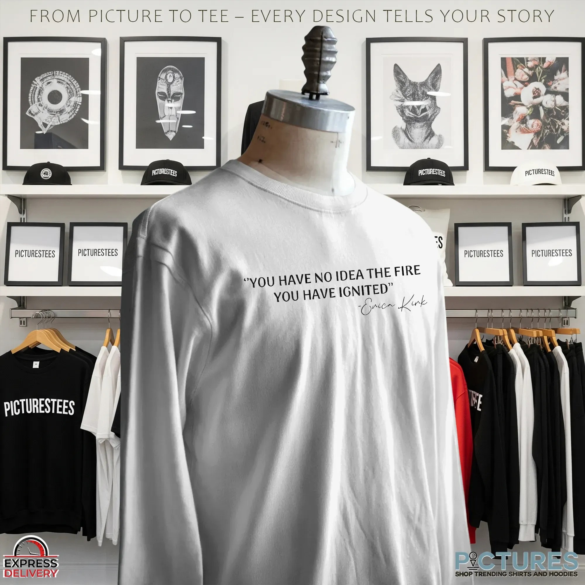 Erica Kirk You Have No Idea The Fire You Have Ignited T Shirt