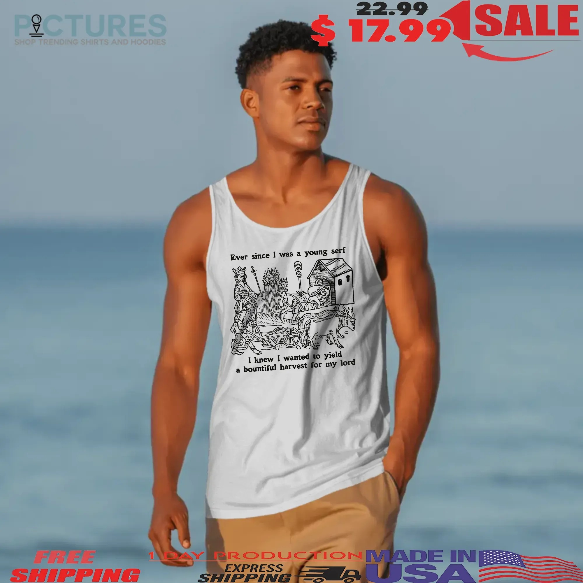Ever Since I Was A Young Serf I Knew I Wanted To Yield A Bountiful Harvest For My Lord T Shirt