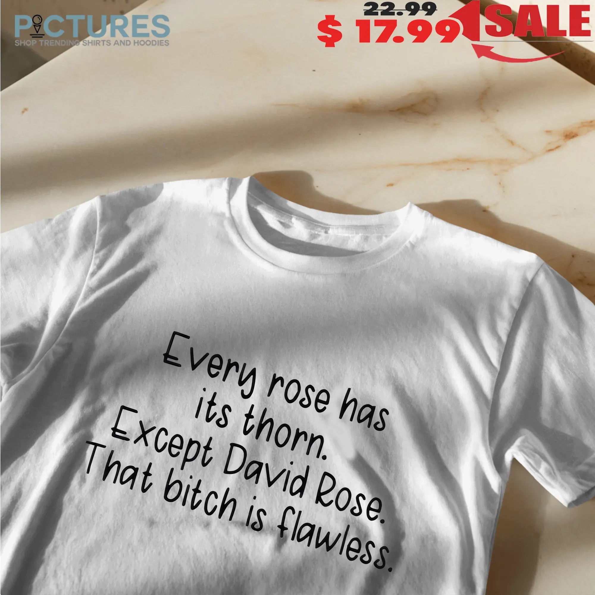 Every Rose Has Its Thorn Except David Rose That Bitch Is Flawless T Shirt