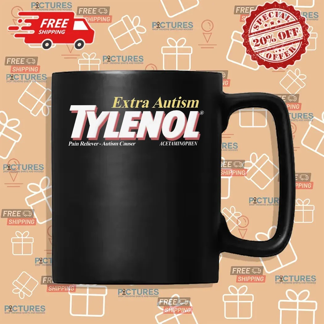 Extra Autism Tylenol Medicine Pain Reliever Autism Cause Acetaminophen T Shirt