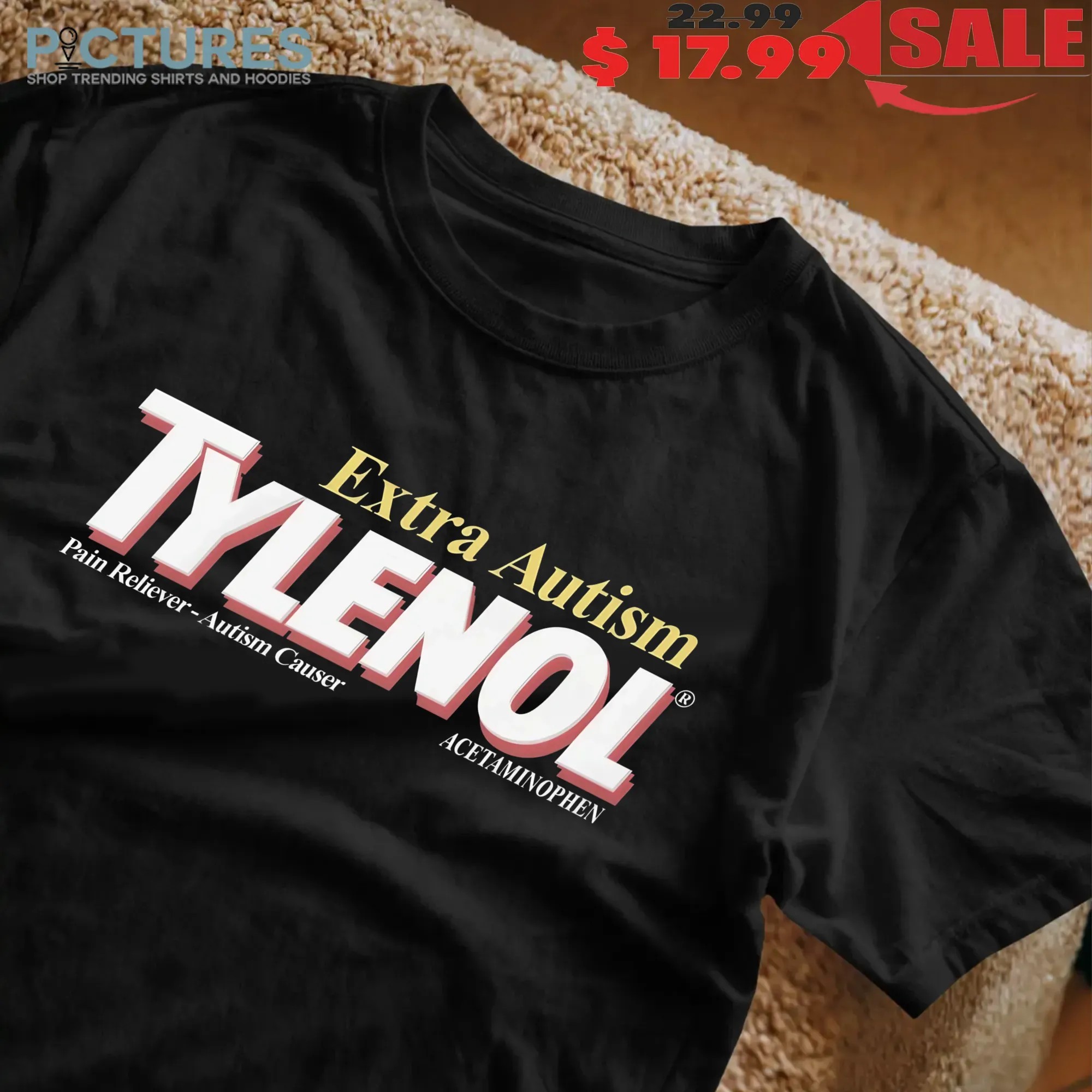 Extra Autism Tylenol Medicine Pain Reliever Autism Cause Acetaminophen T Shirt