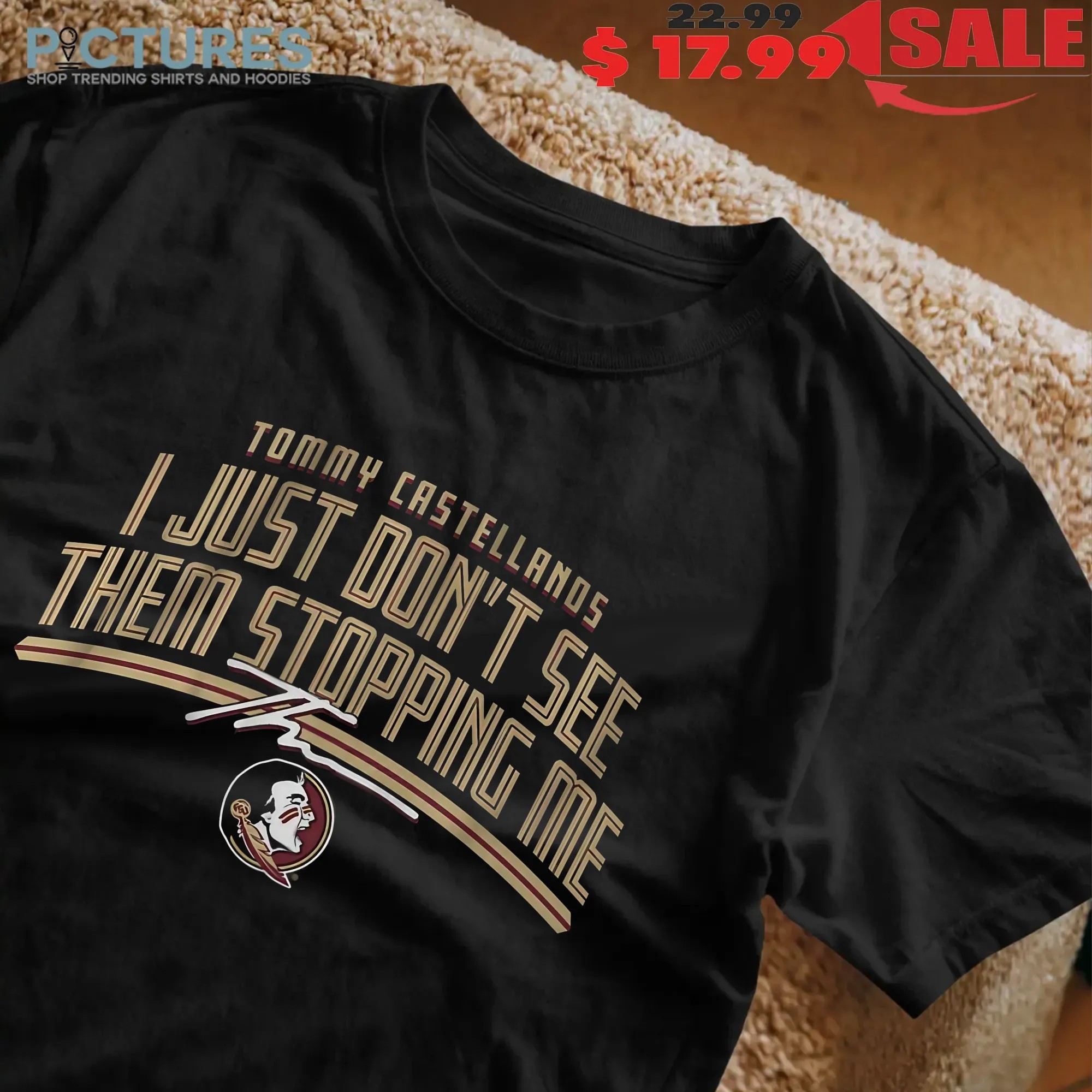 FSU Football Tommy Castellanos I Just Don't See Them Stopping Me T Shirt