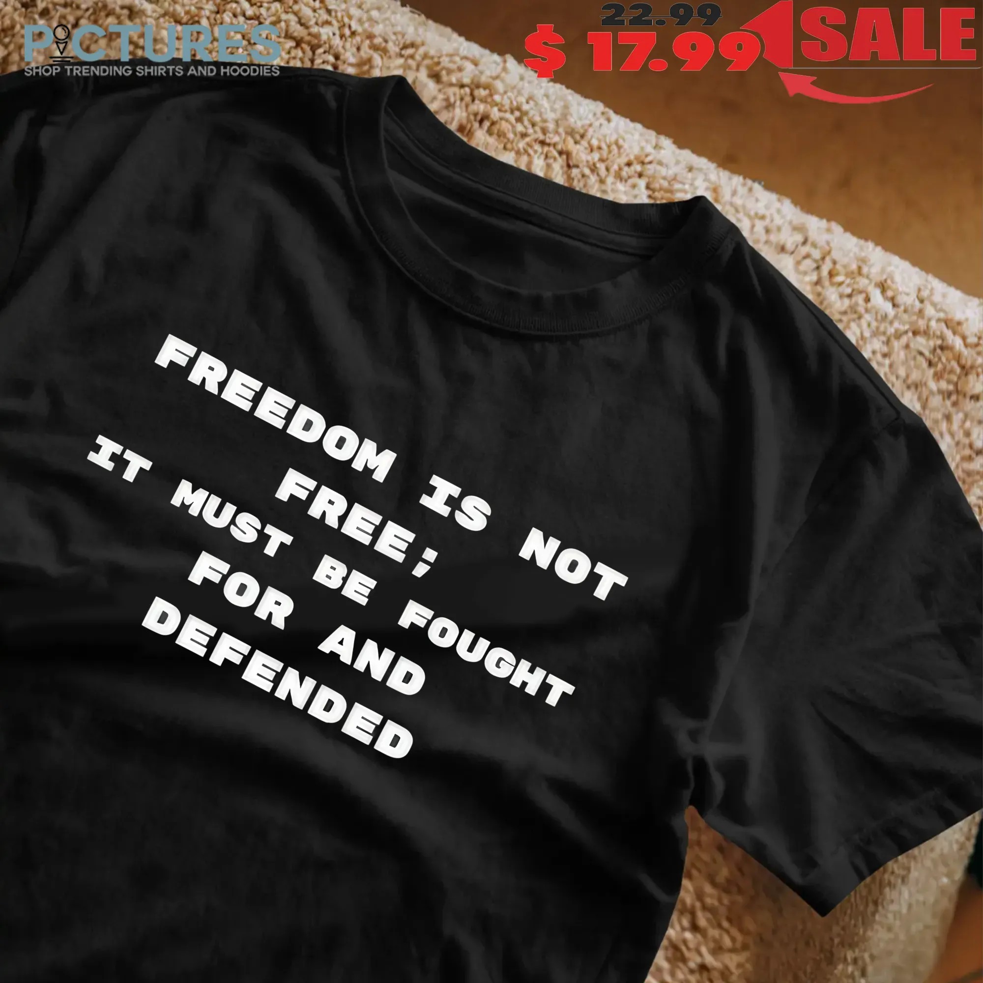 Freedom Is Not Free It Must Be Fought For And Defended Charlie Kirk 2025 T Shirt