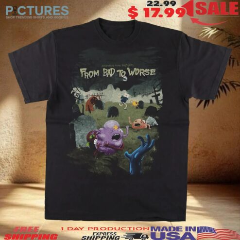 From Bad To Worse Adventure Time Presents T Shirt
