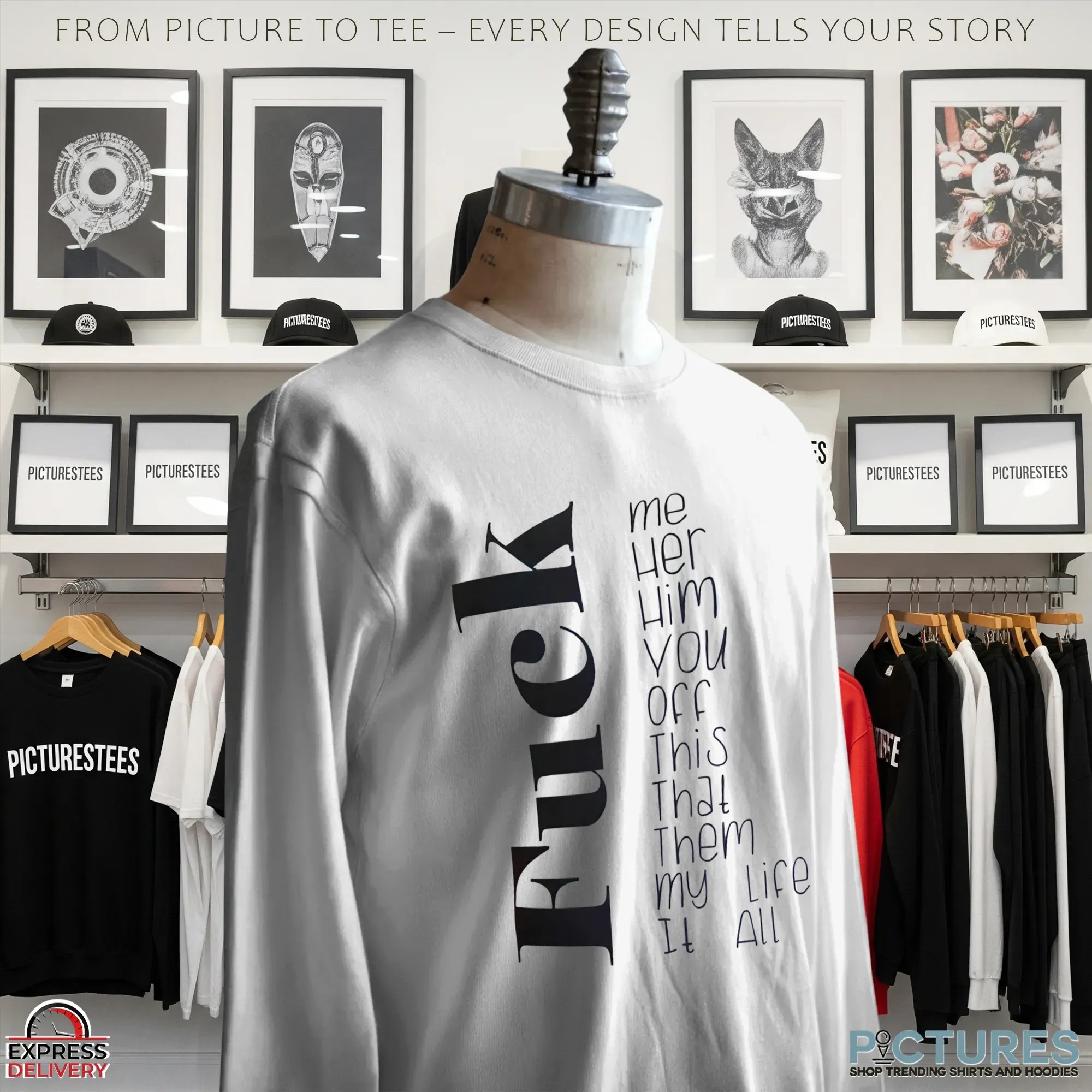 Fuck Me Her Him You Off This That Them My Life It All T Shirt