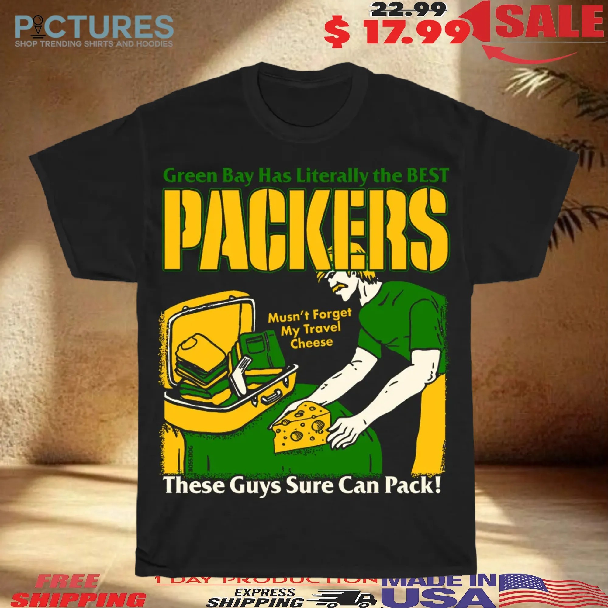 Green Bay Has Literally The Best Packers These Guys Sure Can Pack Green Bay Packers Parody T Shirt