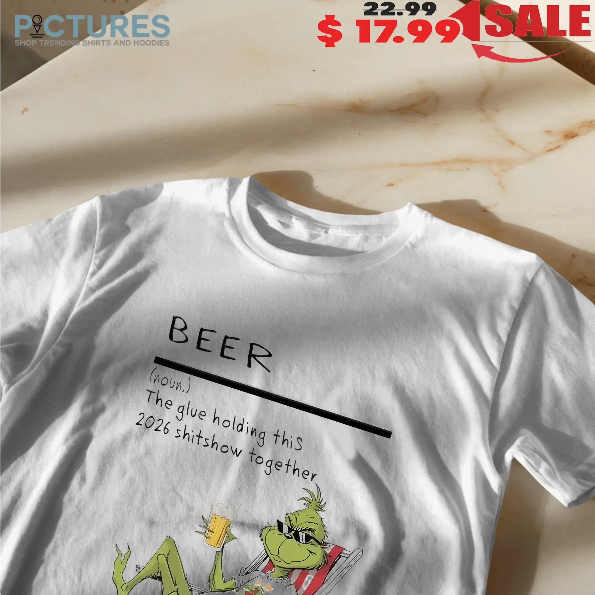Grinch Beer Definition The Glue Holding This 2026 Shitshow Together T Shirt