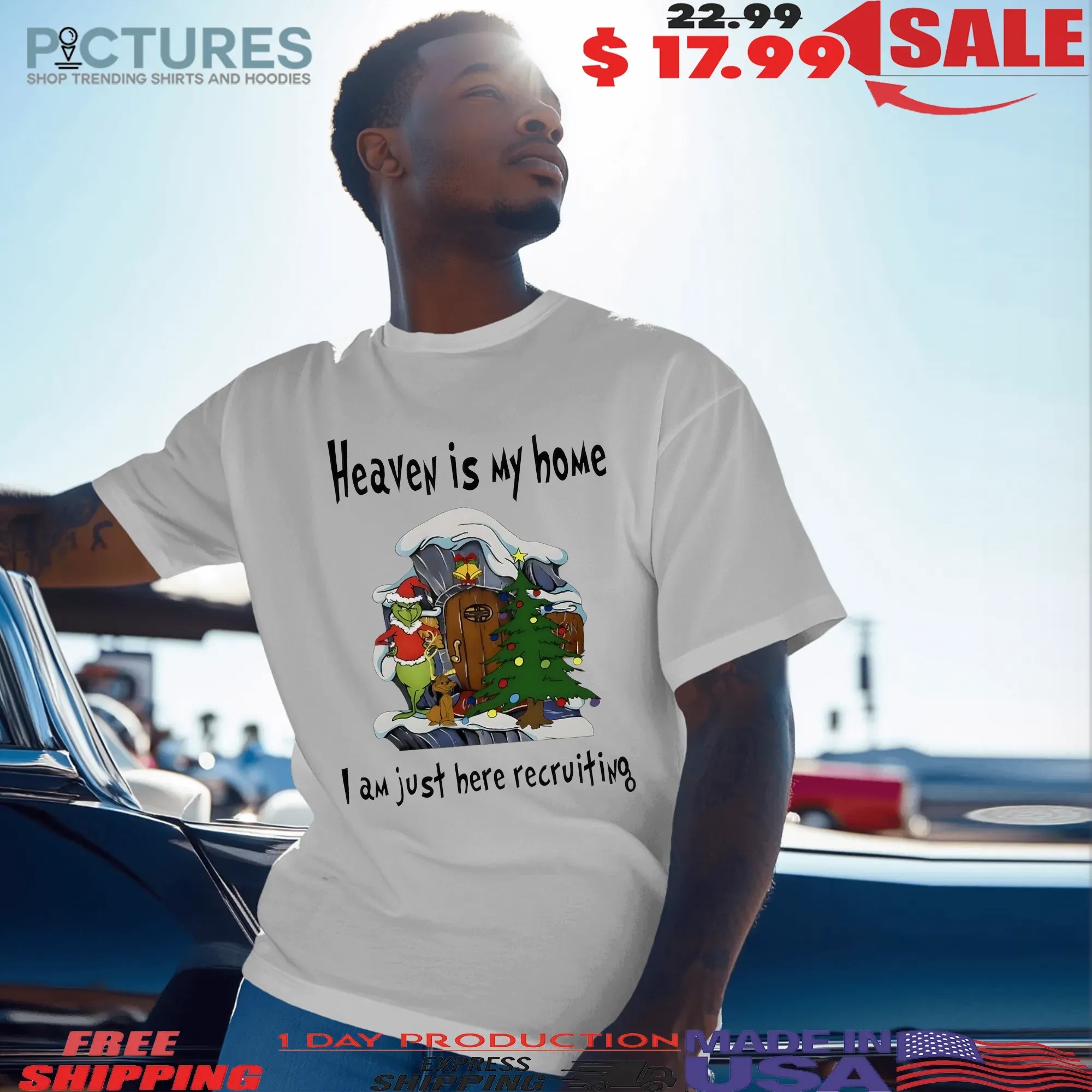 Grinch Christmas Heaven Is My Home I Am Just Here Recruiting T Shirt