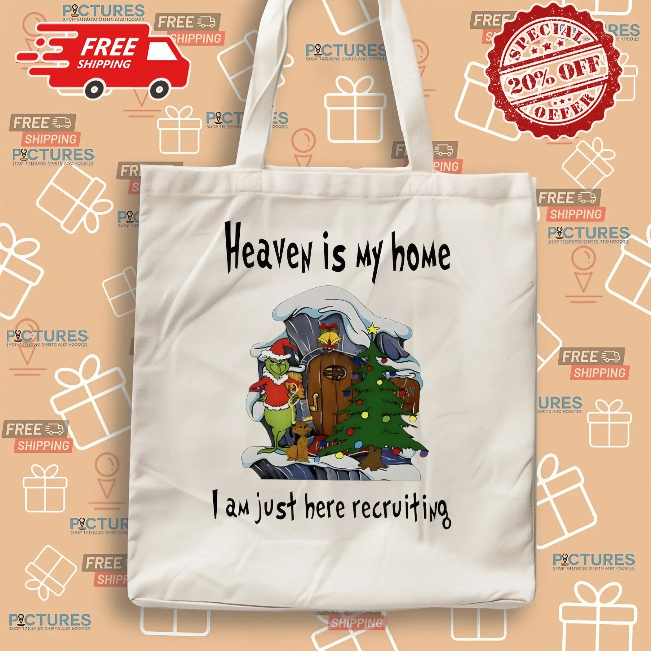 Grinch Christmas Heaven Is My Home I Am Just Here Recruiting T Shirt