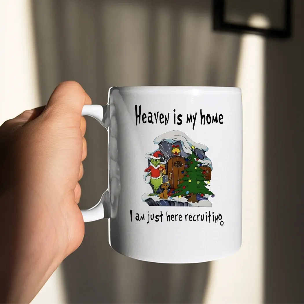 Grinch Christmas Heaven Is My Home I Am Just Here Recruiting T Shirt