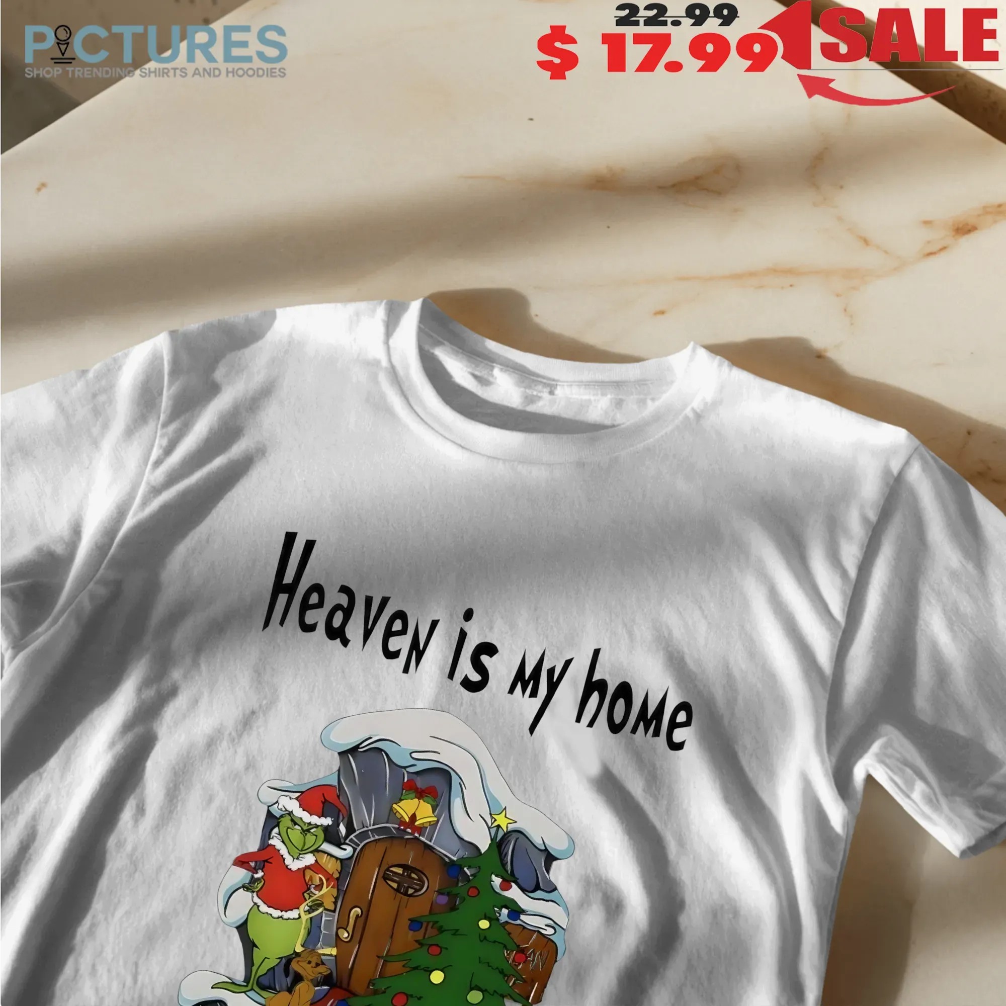 Grinch Christmas Heaven Is My Home I Am Just Here Recruiting T Shirt