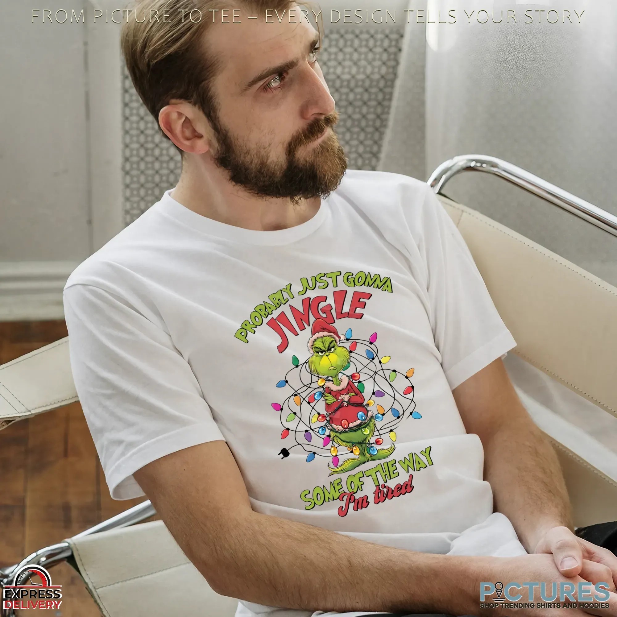 Grinch Christmas Probably Just Gonna Jingle Some Of The Way I'm Tired T Shirt