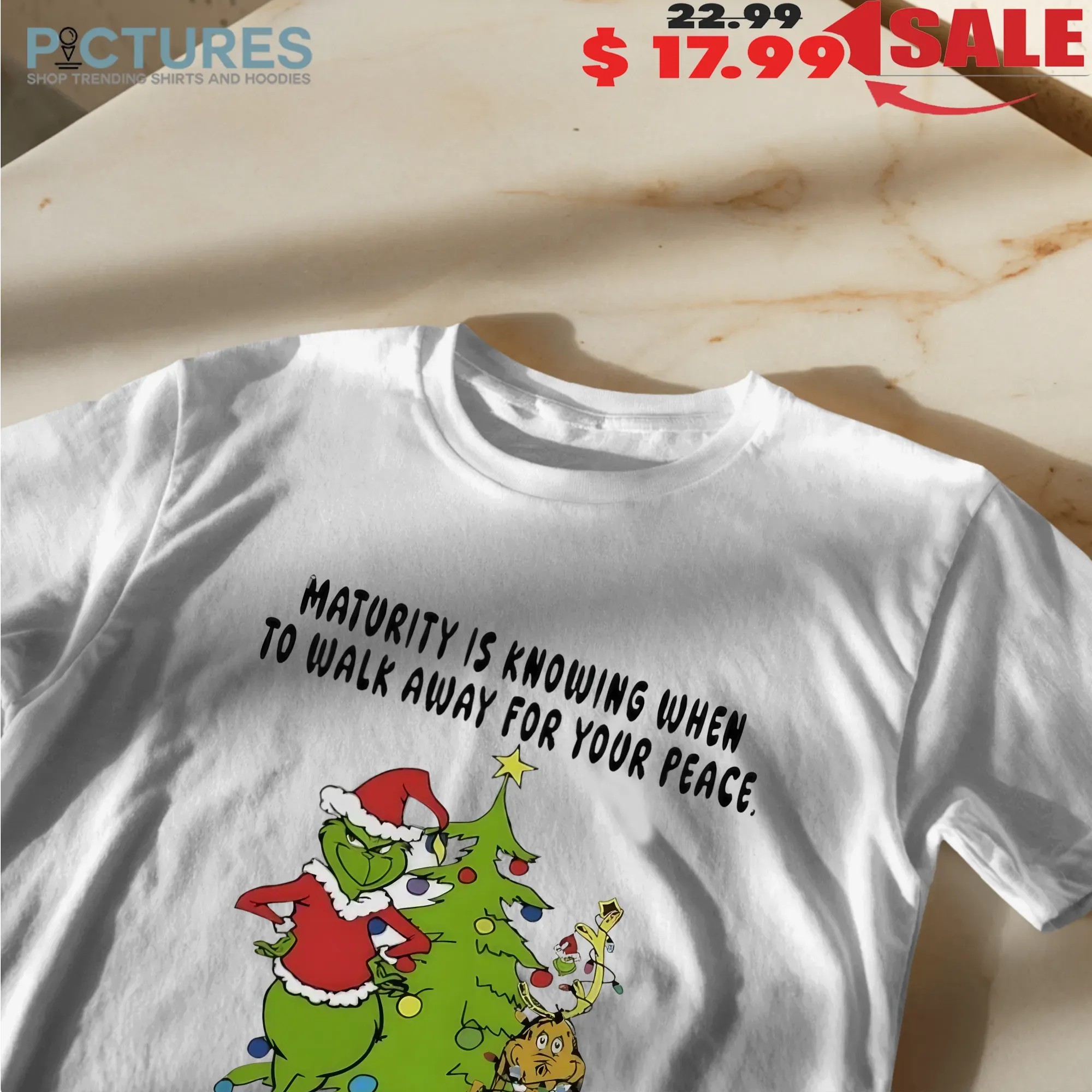 Grinch Christmas Tree Maturity Is Knowing When To Walk Away For Your Peace Self Worth T Shirt